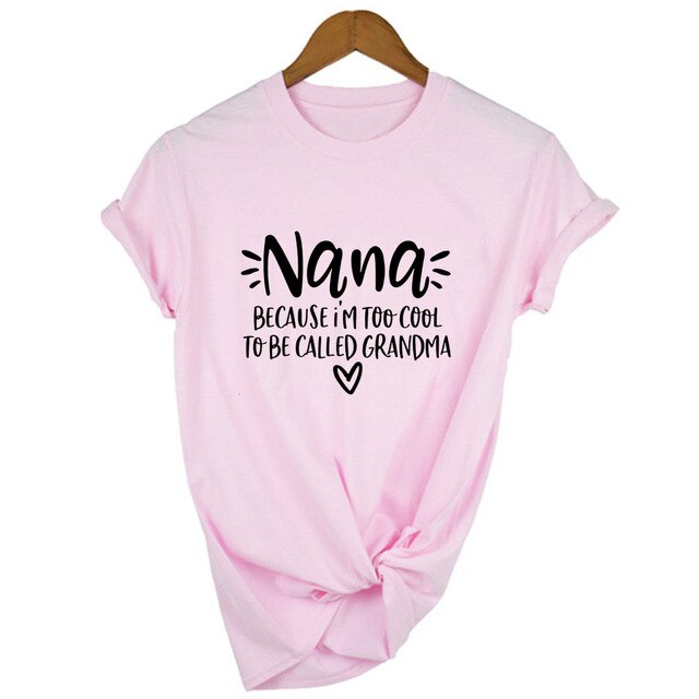 Nana Because I'm Too Cool To Be Called Grandma Summer T-shirt