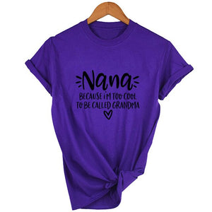 Nana Because I'm Too Cool To Be Called Grandma Summer T-shirt